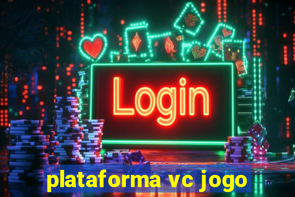 plataforma vc jogo